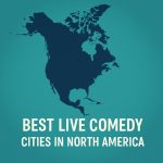 Map of North America with the text “Best Live Comedy Cities in North America” displayed below in bold white font on a teal background.