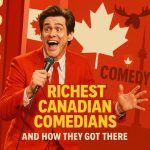 Square graphic promoting a blog post about the top 10 richest Canadian comedians, featuring Canadian colors, money elements, and a comedy-inspired theme.